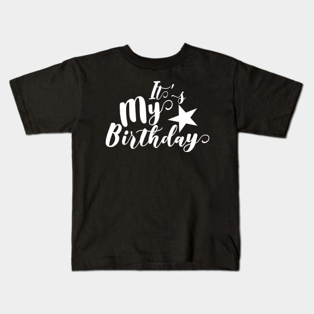 Its My Birthday Kids T-Shirt by PlusAdore